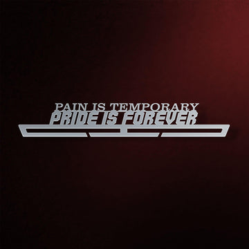 Pain Is Temporary Pride Is Forever Medal Display Victory Medal Hangers®